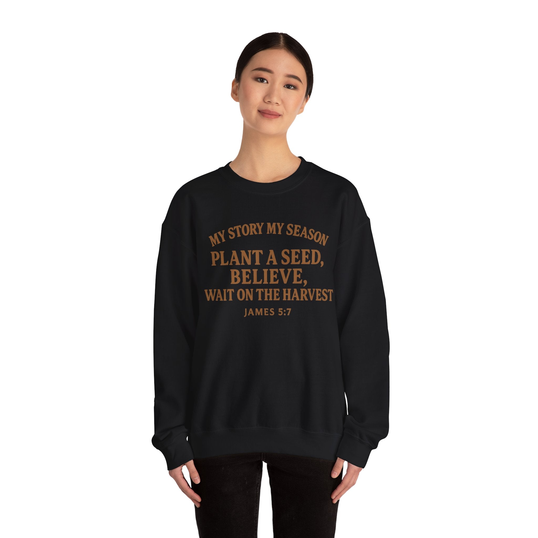 Inspirational Crewneck Sweatshirt – “My Story My Season: Plant a Seed, Believe, Wait on the Harvest” (James 5:7)
