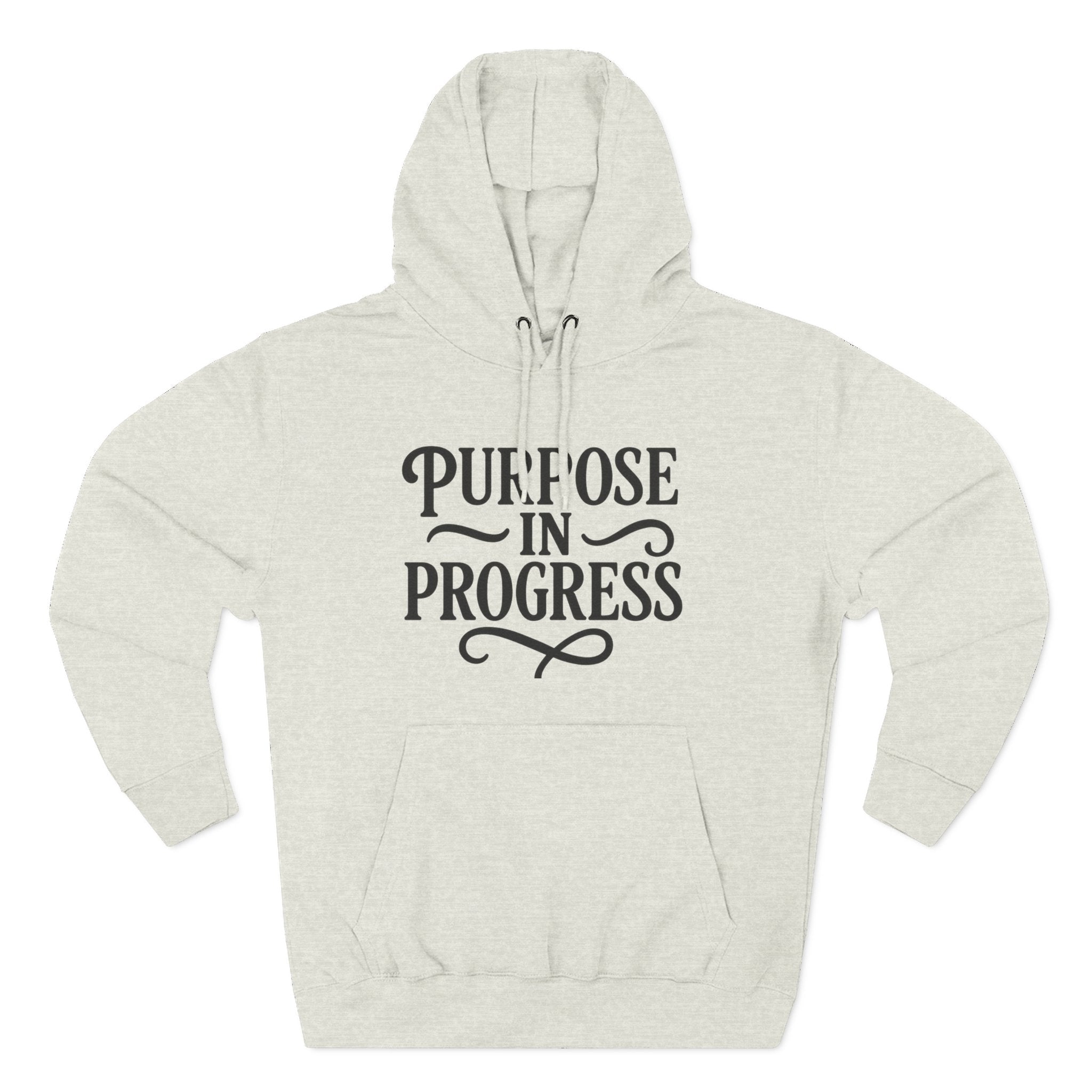 Purpose In Progress Hoodie — Inspirational Motivational Pullover