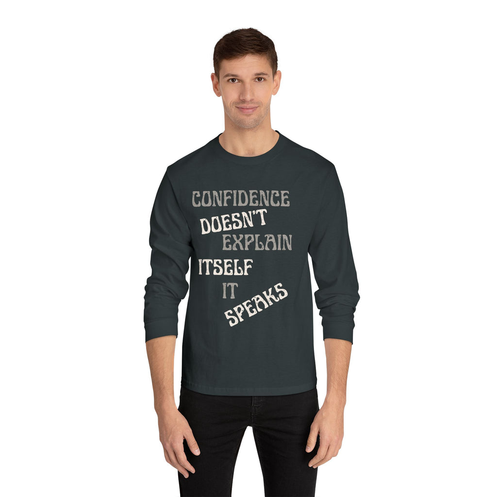 Confidence Doesn't Explain Itself It Speaks Long Sleeve Tee