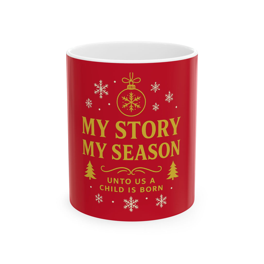 Christmas Ceramic Mug — "My Story My Season: Unto Us a Child Is Born" (11oz & 15oz)