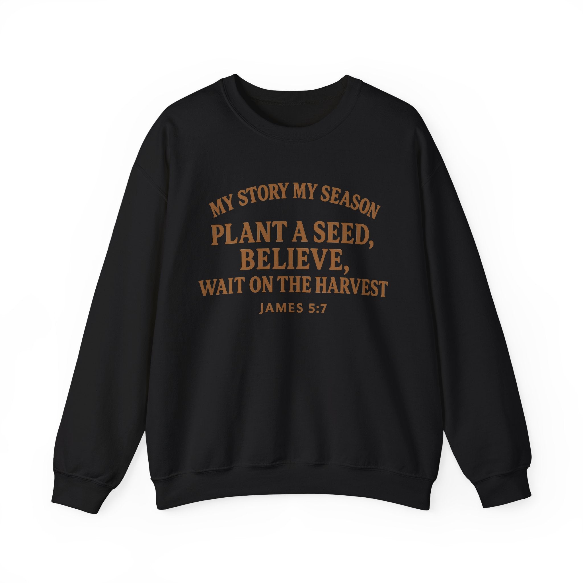 Inspirational Crewneck Sweatshirt – “My Story My Season: Plant a Seed, Believe, Wait on the Harvest” (James 5:7)