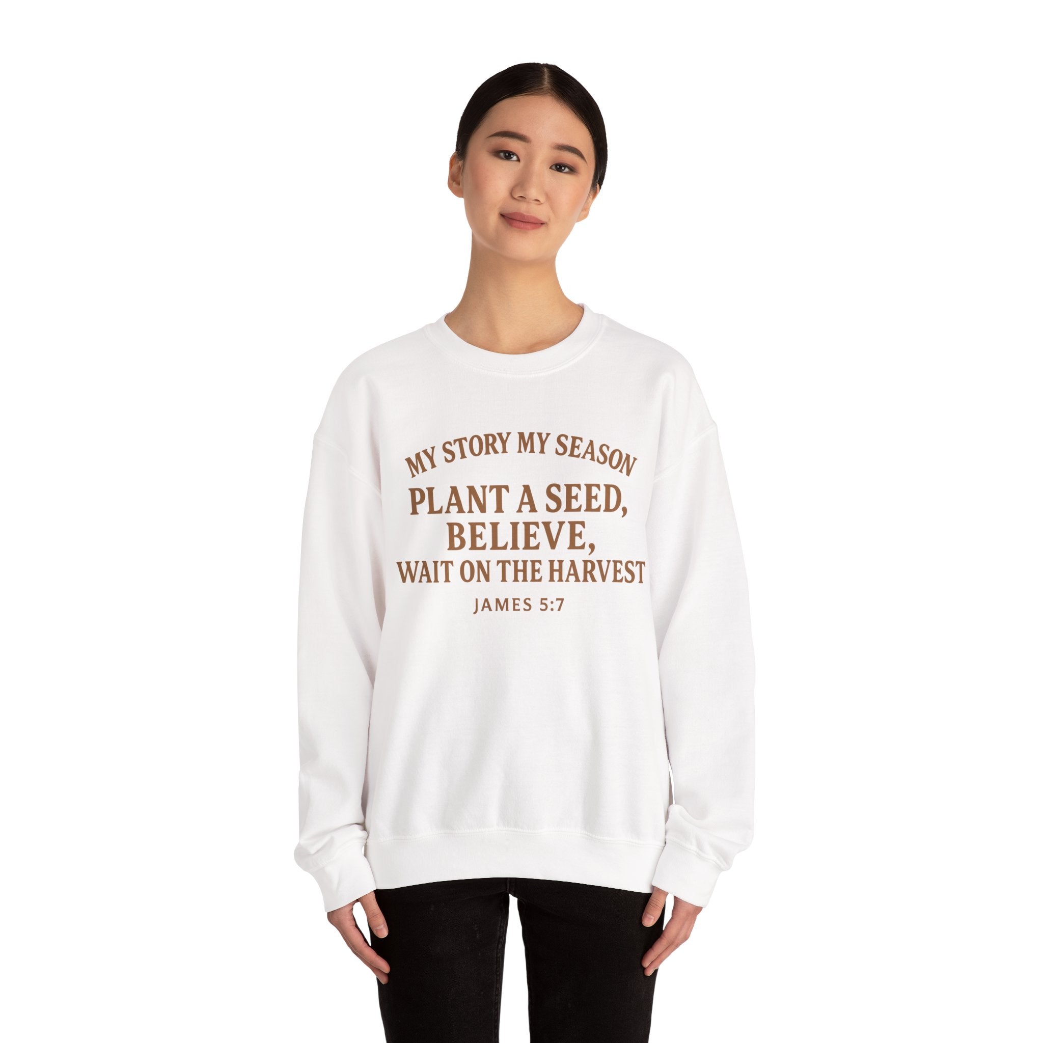 Inspirational Crewneck Sweatshirt – “My Story My Season: Plant a Seed, Believe, Wait on the Harvest” (James 5:7)
