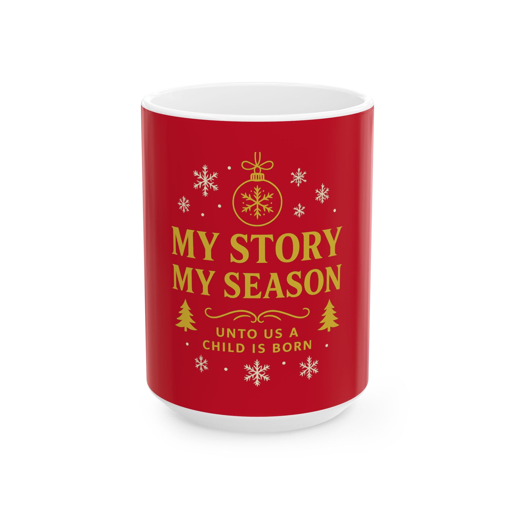 Christmas Ceramic Mug — "My Story My Season: Unto Us a Child Is Born" (11oz & 15oz)