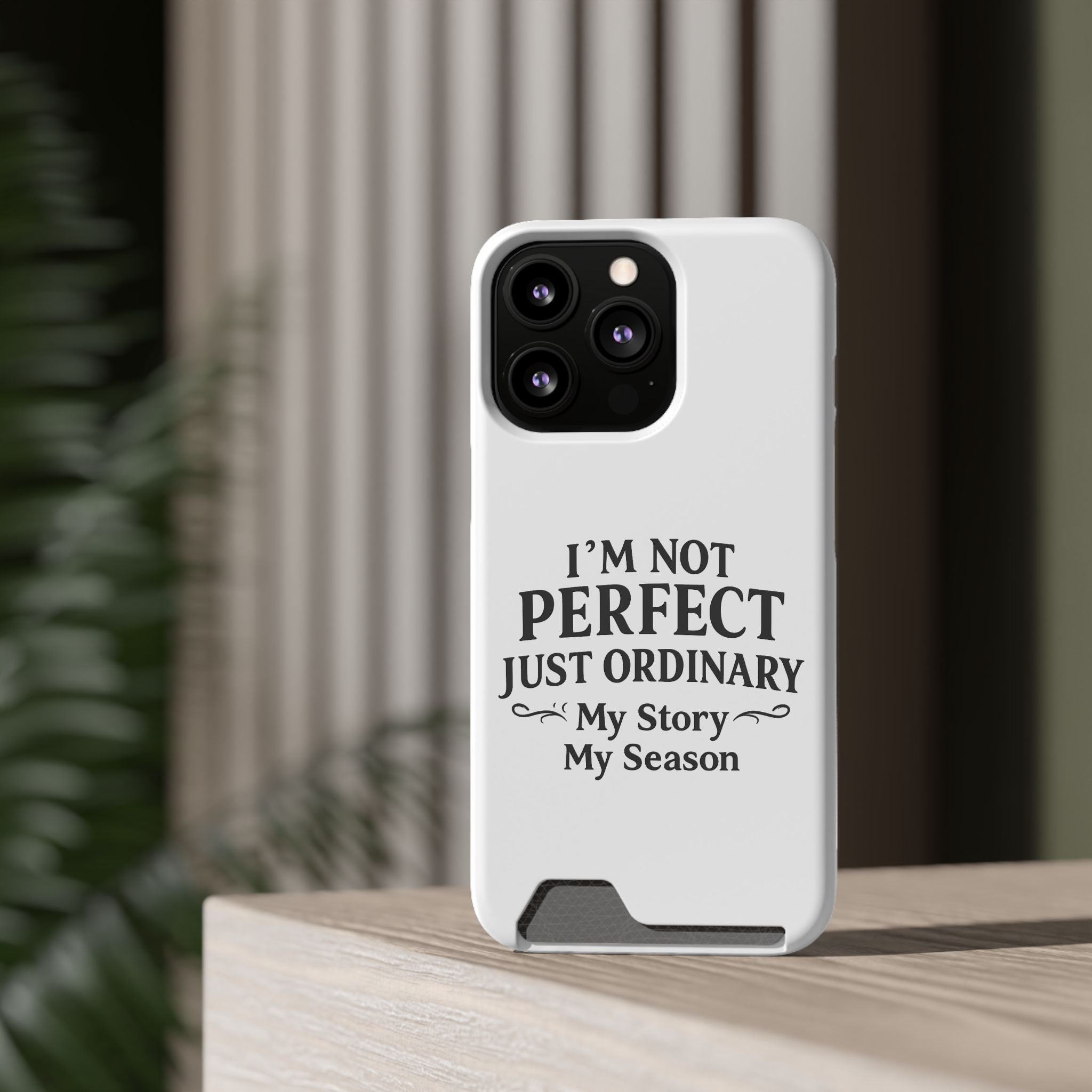 Phone Case with Card Holder — "I'm Not Perfect Just Ordinary" Motivational Wallet Case