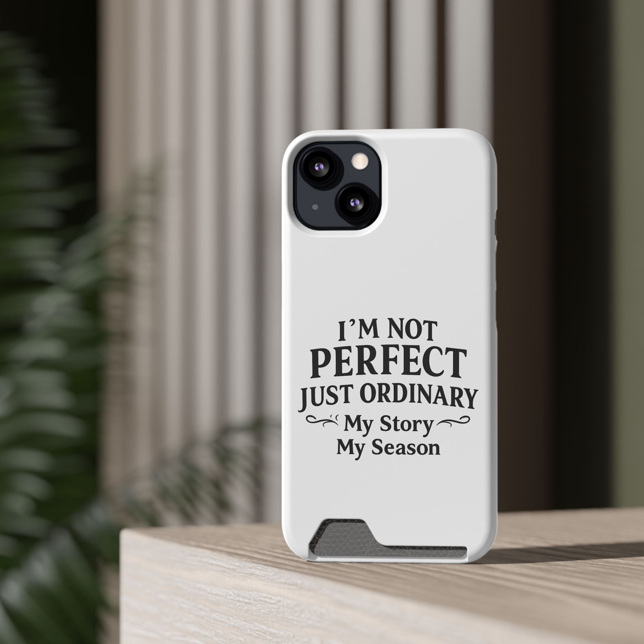 Phone Case with Card Holder — "I'm Not Perfect Just Ordinary" Motivational Wallet Case