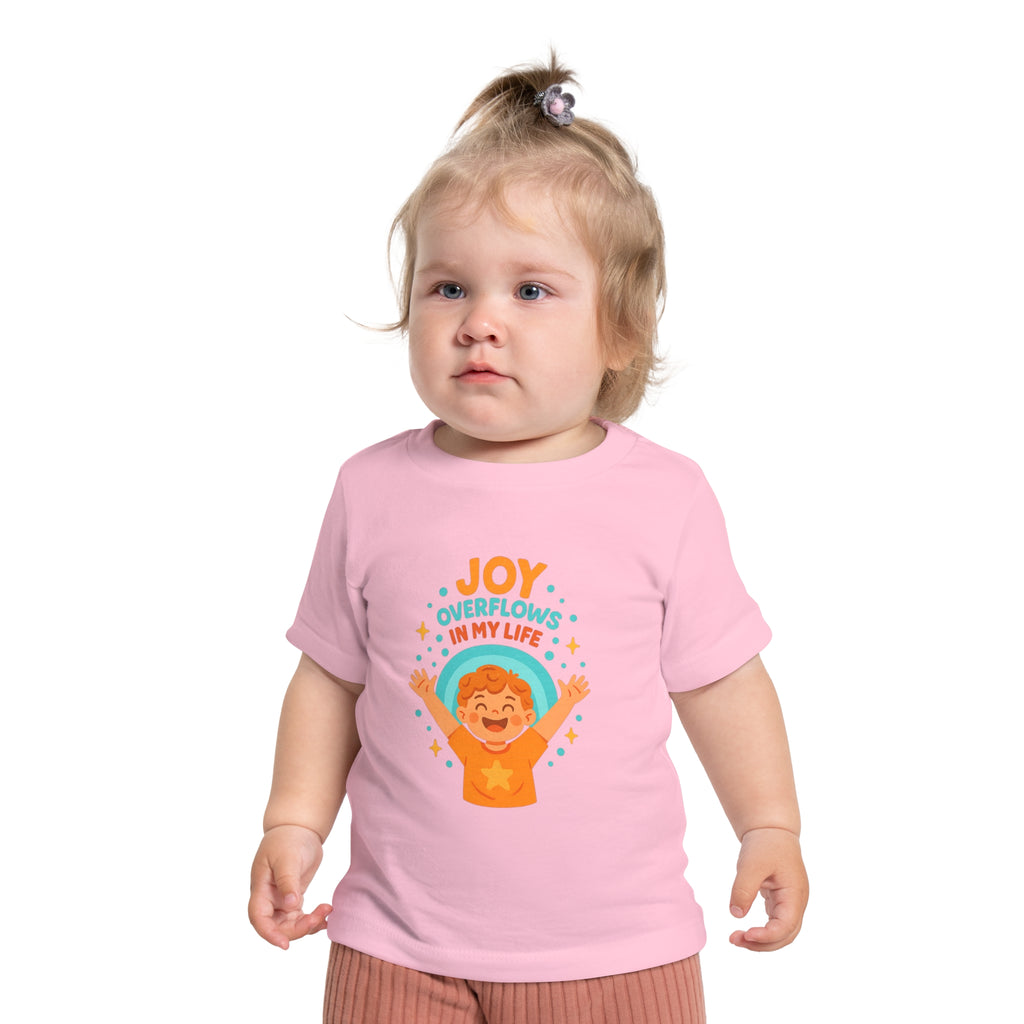 Baby T-Shirt — "Joy Overflows in My Life" Cute Cheerful Infant Tee