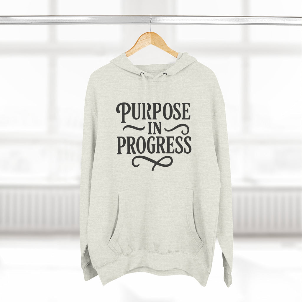 Purpose In Progress Hoodie — Inspirational Motivational Pullover