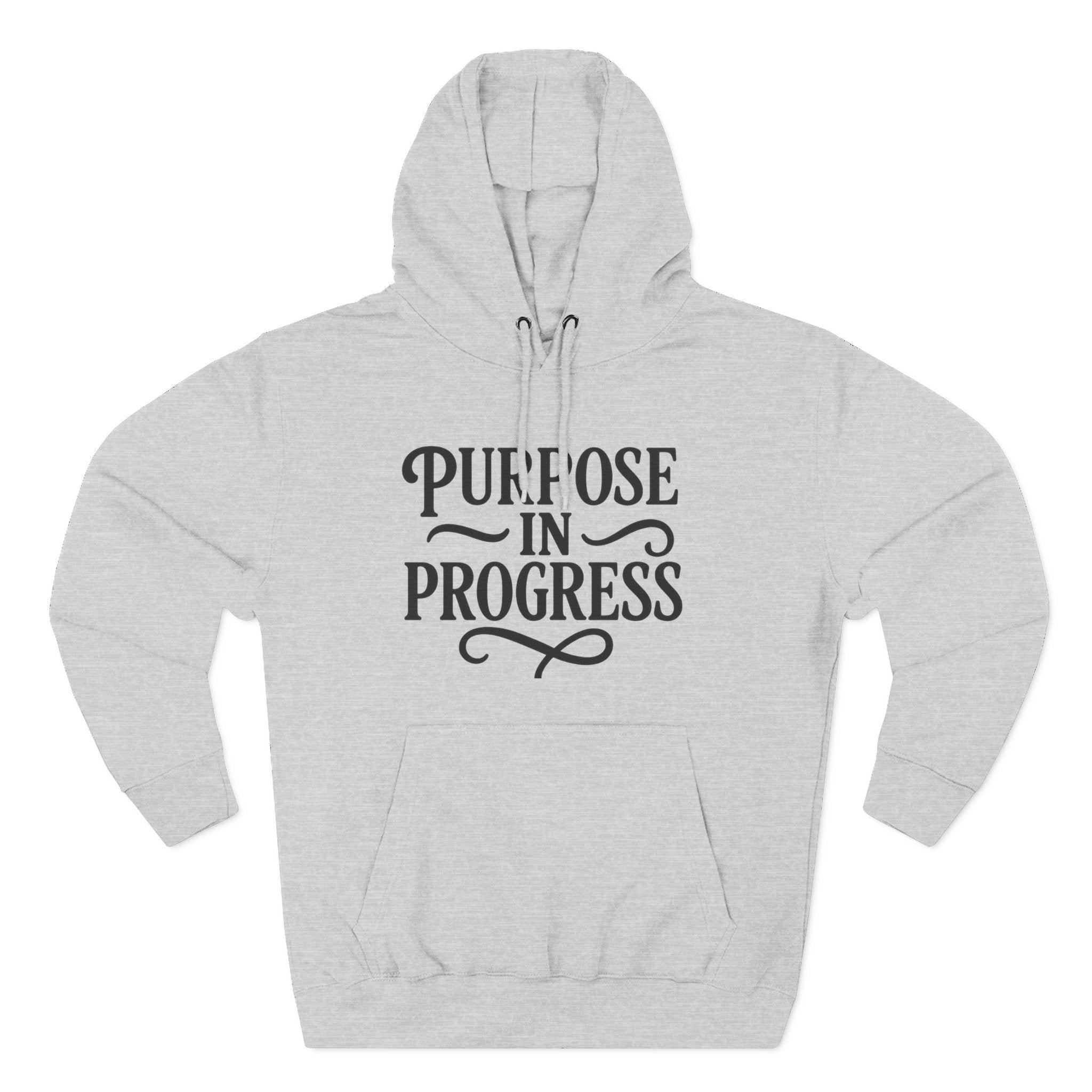 Purpose In Progress Hoodie — Inspirational Motivational Pullover