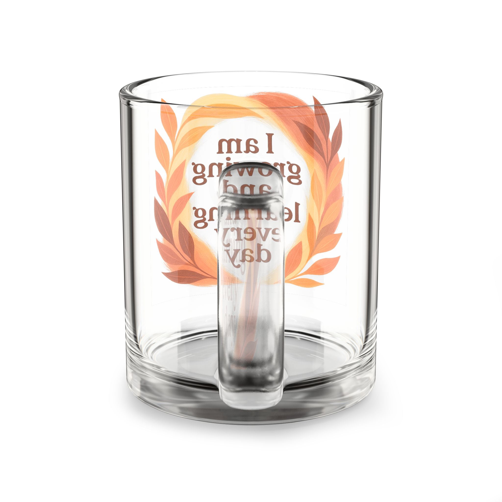 Glass Mug — "I Am Growing and Learning Every Day" Inspirational 10oz