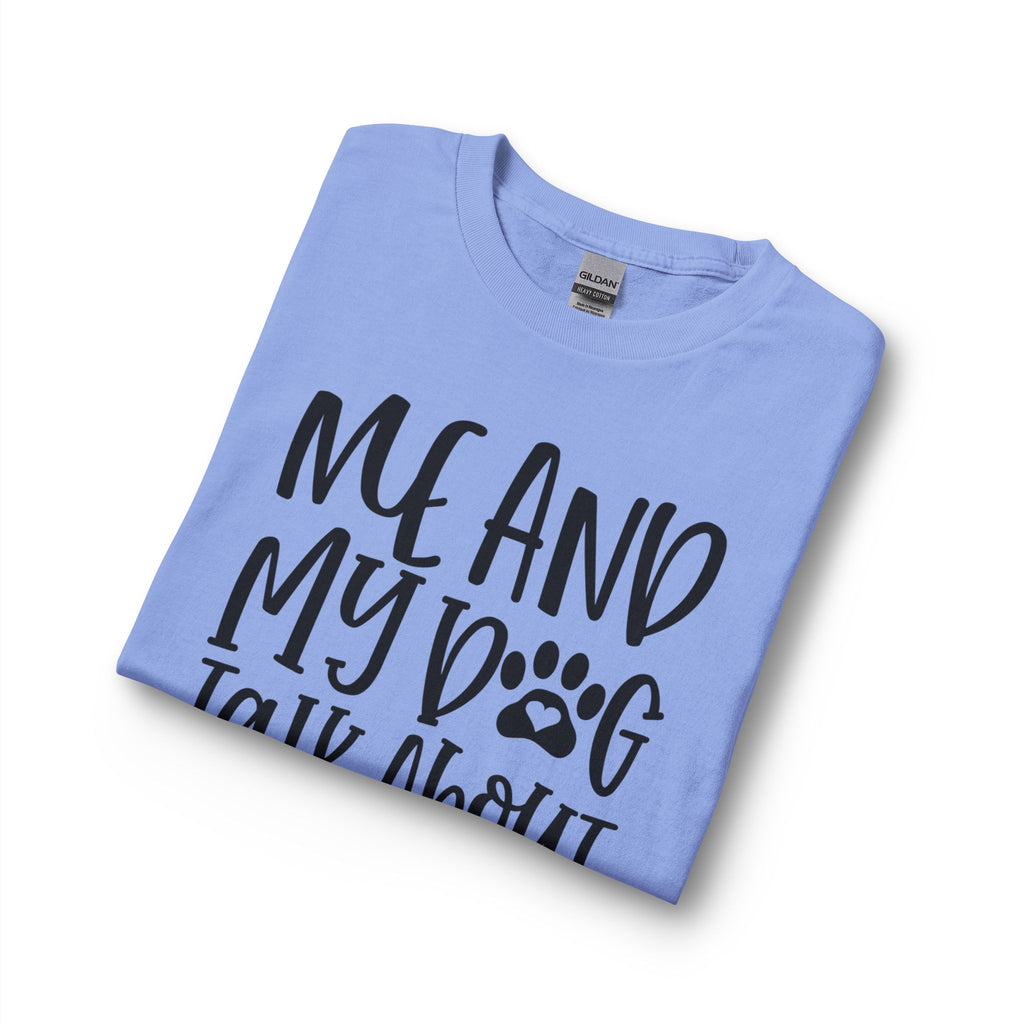Me and My Dog Talk About You Long Sleeve Tee — Funny Dog Lover Shirt