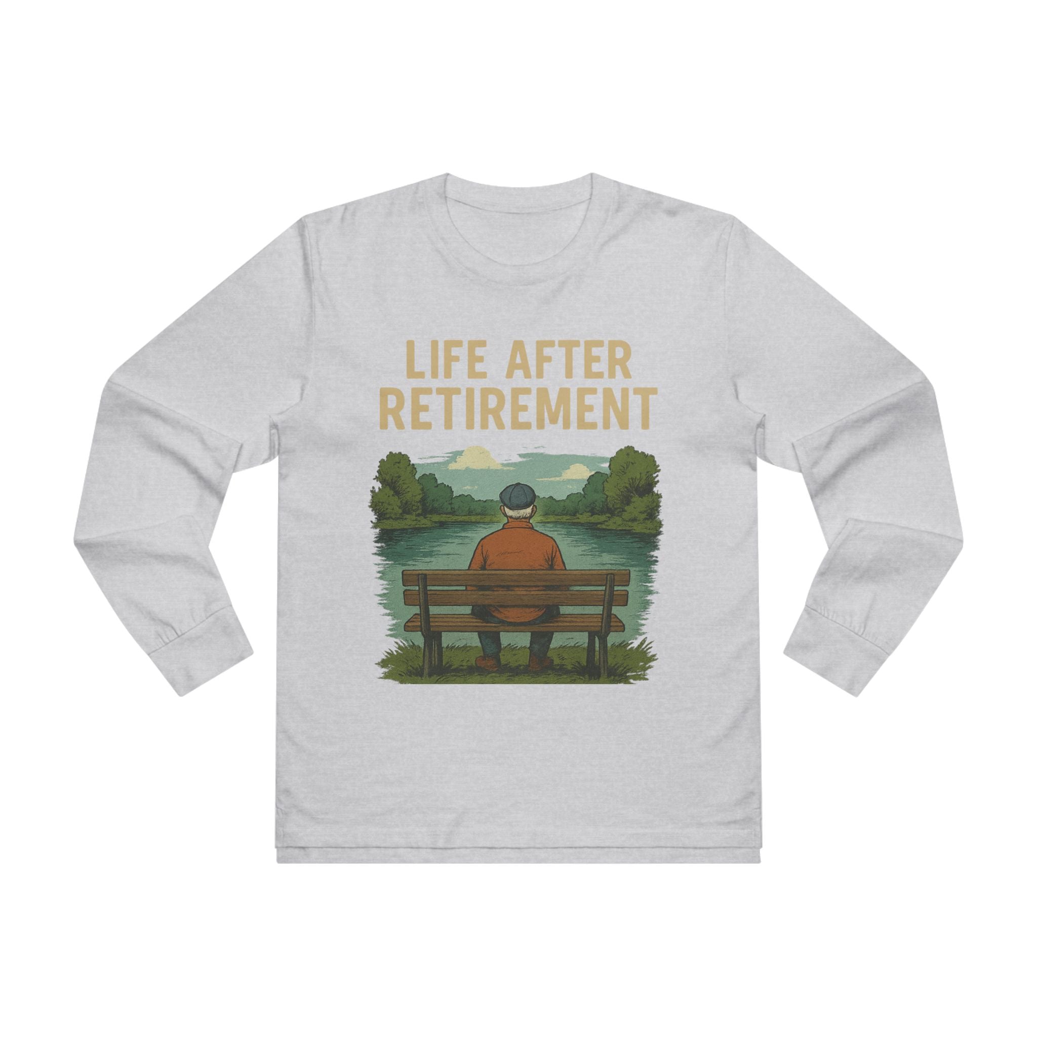 Life After Retirement Longsleeve Tee — Relaxed Retirement Graphic Shirt