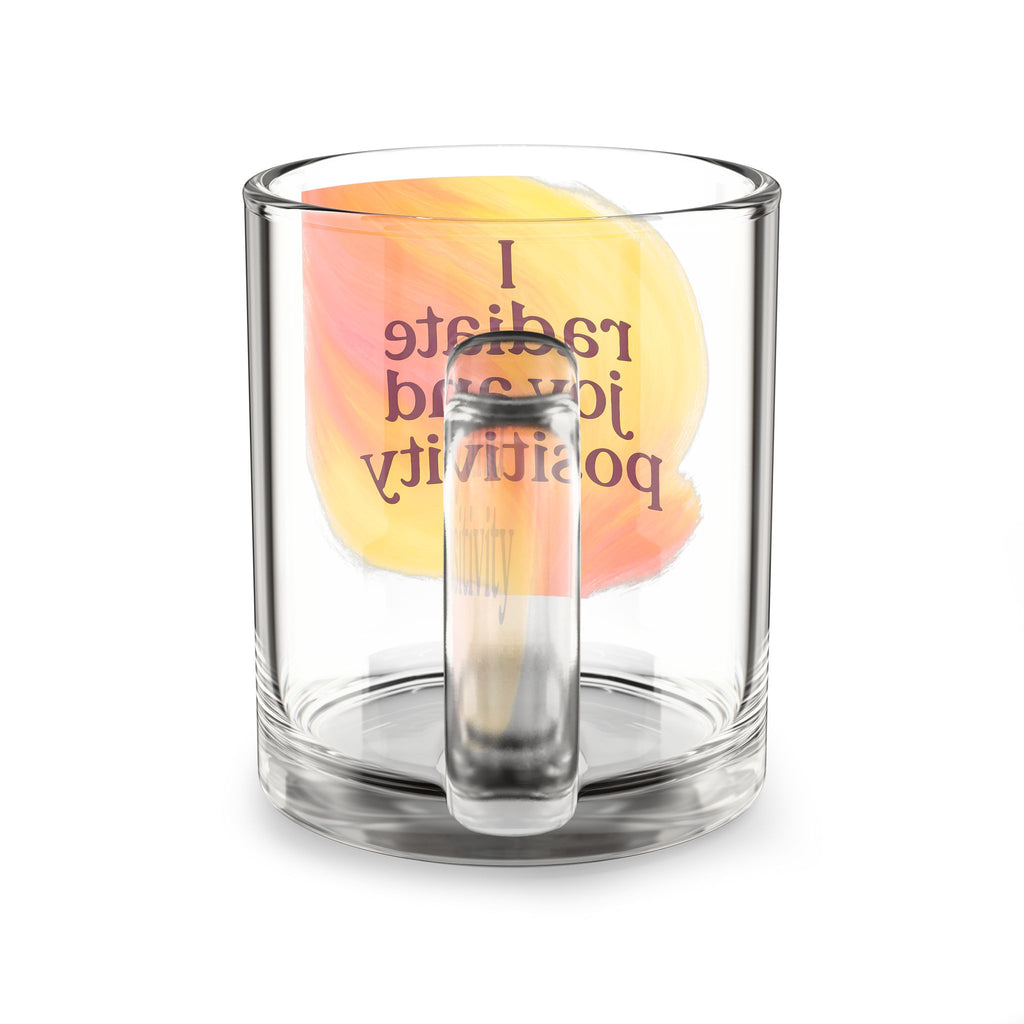 Glass Mug — "I Radiate Joy and Positivity" Inspirational 10oz Coffee Cup