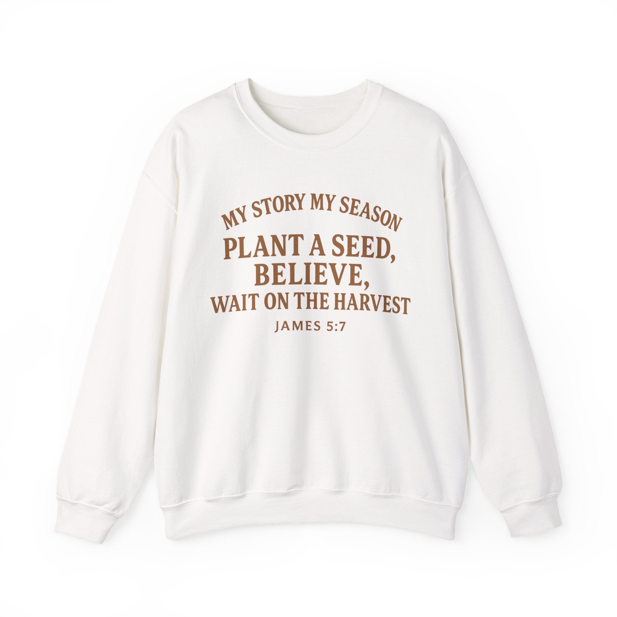 Inspirational Crewneck Sweatshirt – “My Story My Season: Plant a Seed, Believe, Wait on the Harvest” (James 5:7)