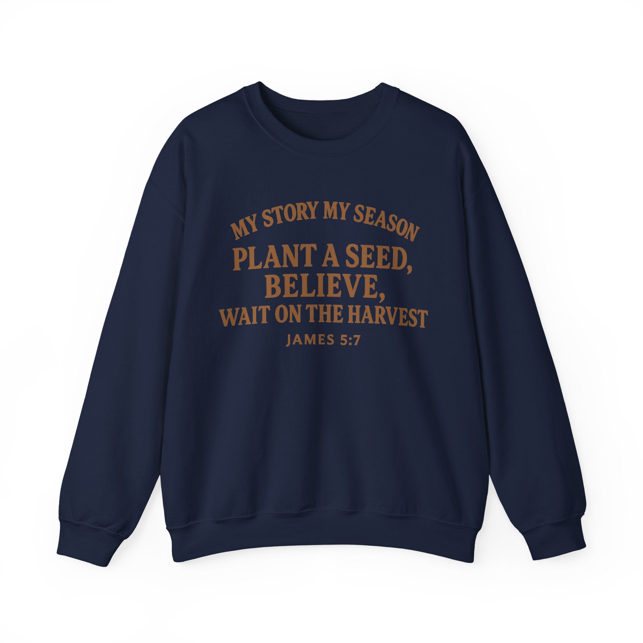Inspirational Crewneck Sweatshirt – “My Story My Season: Plant a Seed, Believe, Wait on the Harvest” (James 5:7)