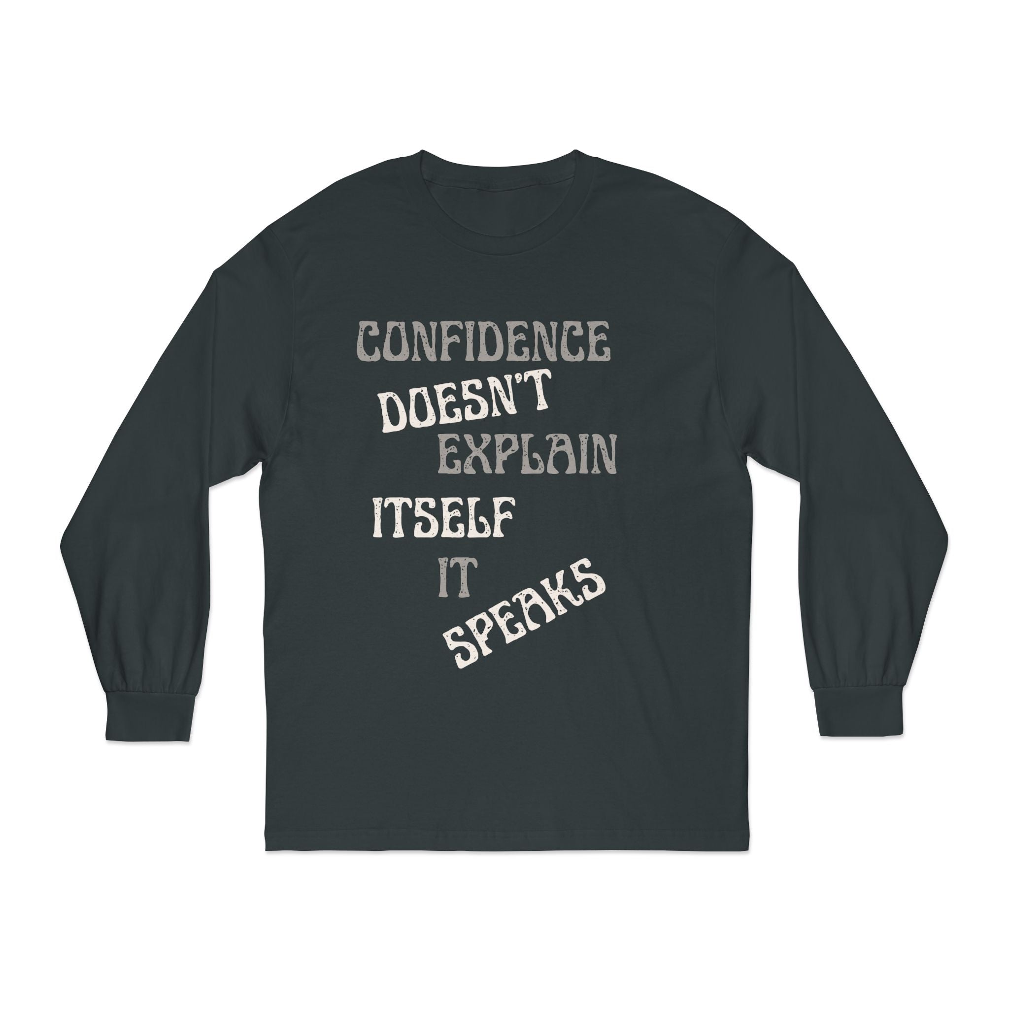 Confidence Doesn't Explain Itself It Speaks Long Sleeve Tee