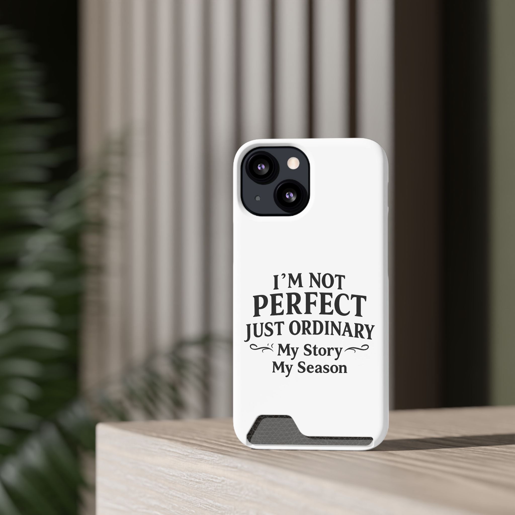 Phone Case with Card Holder — "I'm Not Perfect Just Ordinary" Motivational Wallet Case
