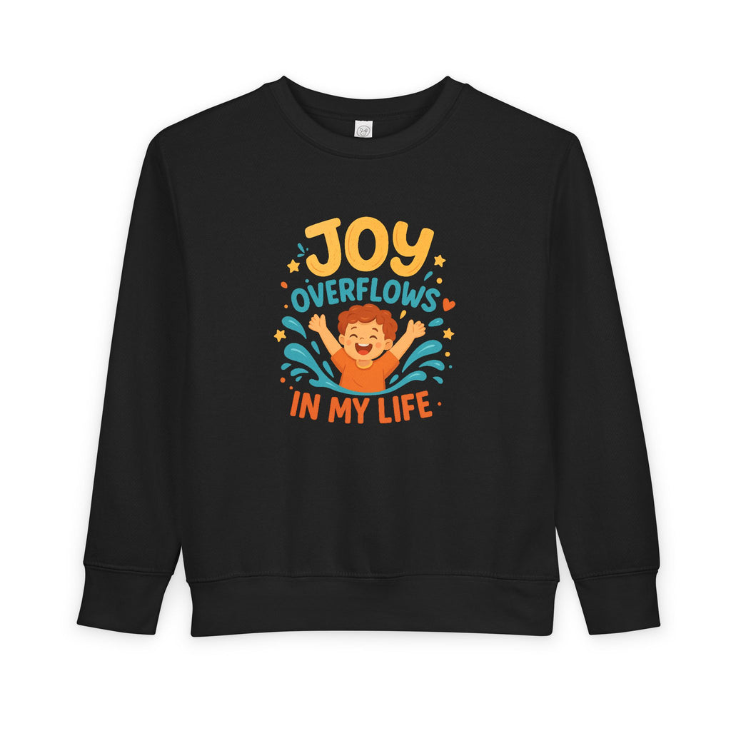 Toddler Sweatshirt — "Joy Overflows in My Life" Cute Playful Kids Pullover