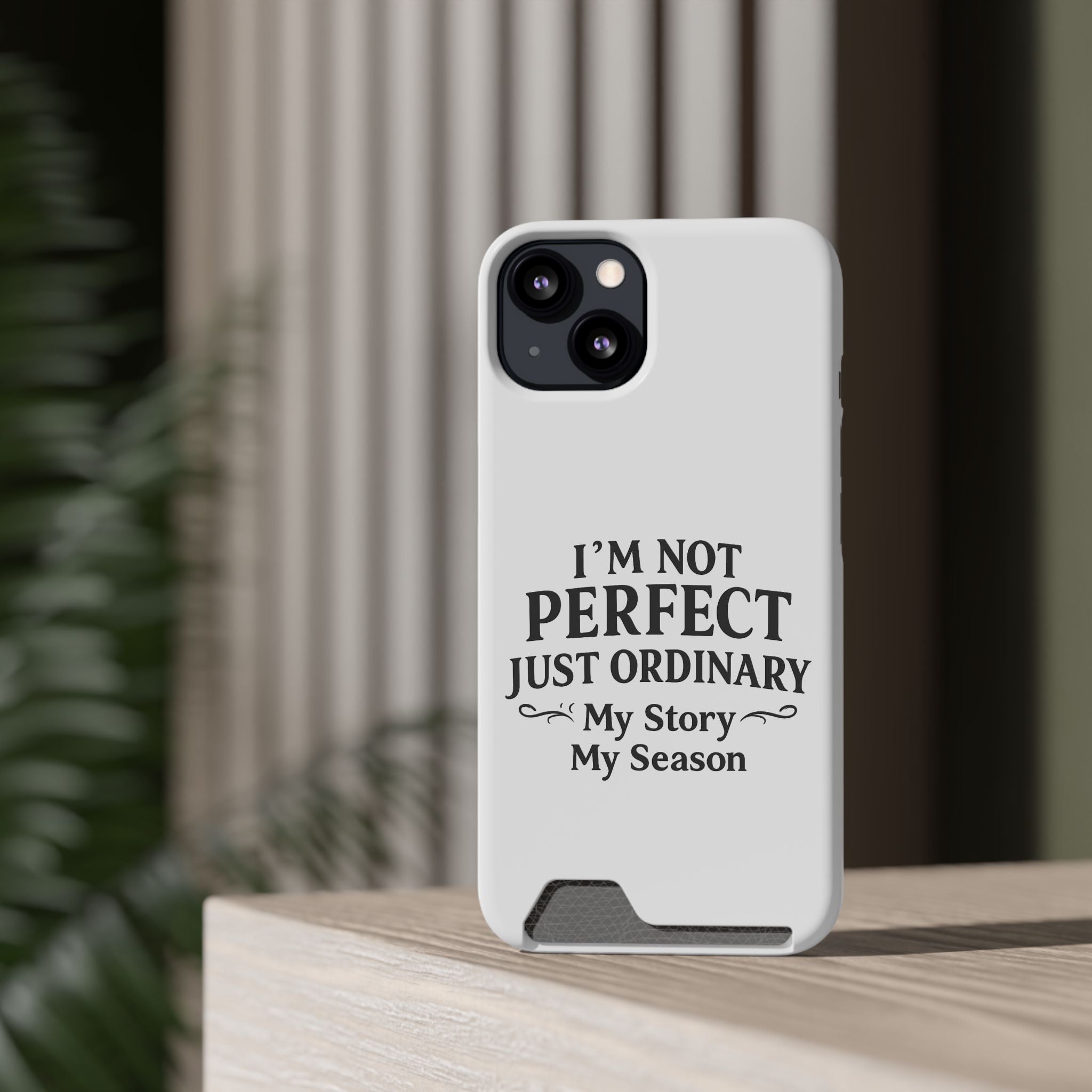 Phone Case with Card Holder — "I'm Not Perfect Just Ordinary" Motivational Wallet Case
