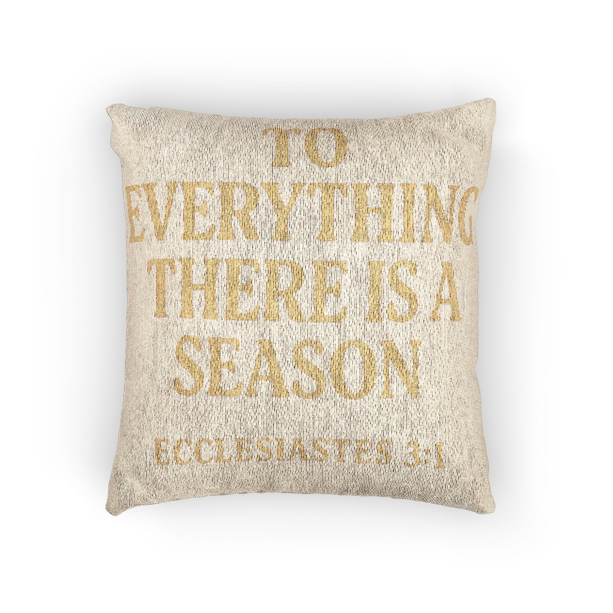 Woven Pillow — "To Everything There Is a Season" Ecclesiastes 3:1 Decorative Throw Pillow