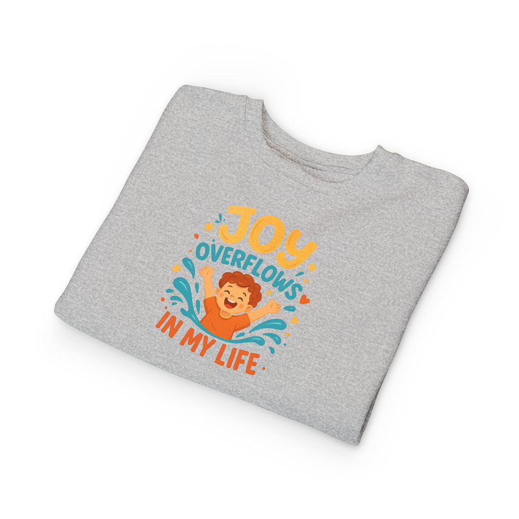 Toddler Sweatshirt — "Joy Overflows in My Life" Cute Playful Kids Pullover