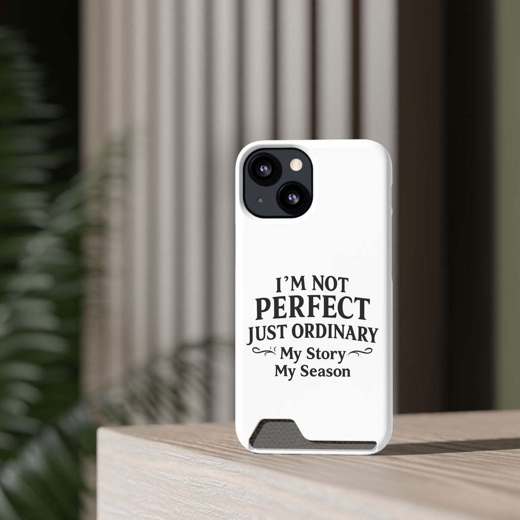 Phone Case with Card Holder — "I'm Not Perfect Just Ordinary" Motivational Wallet Case